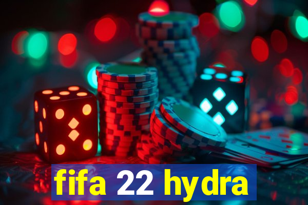 fifa 22 hydra